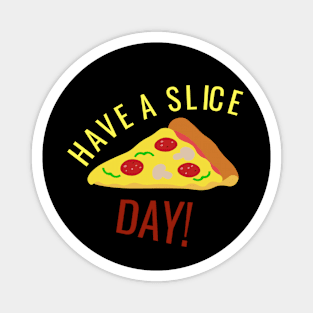 Pizza Pun Have A Slice Day Magnet